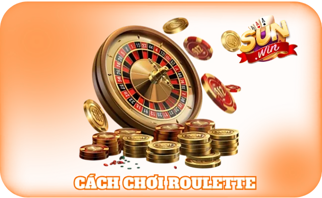 Cách Chơi Roulette - Bí Kíp Quay Là Trúng Cho Cược Thủ 5 Cách Chơi Roulette